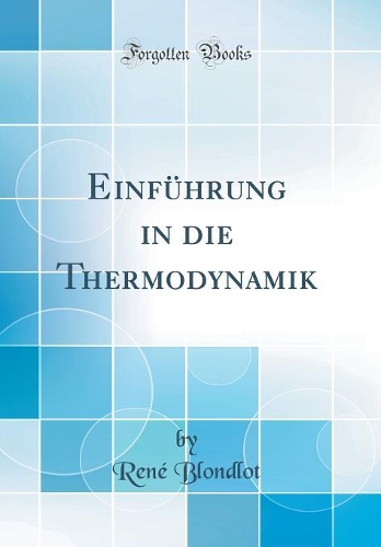 Einführung in die Thermodynamik (Classic Reprint)