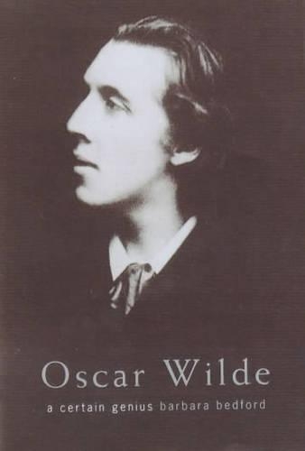 Oscar Wilde: A Certain Genius