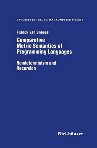 Comparative Metric Semantics of Programming Languages: Nondeterminism and Recursion(Progress in Theoretical Computer Science)