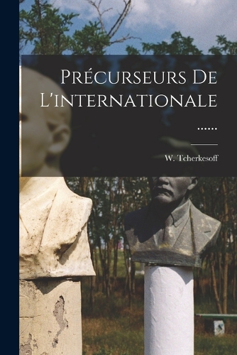 Précurseurs De L'internationale ......