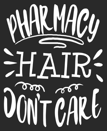 Pharmacy Hair Don't Care