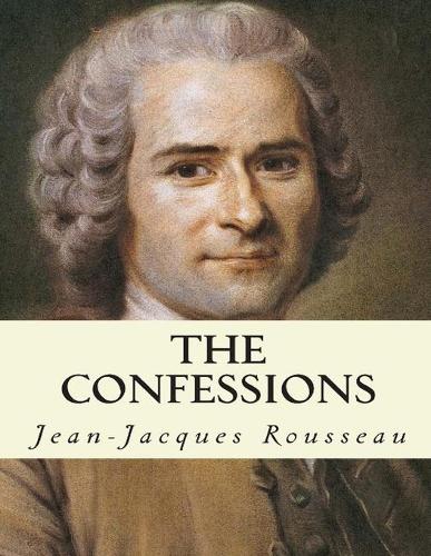 The Confessions Jean-Jacques Rousseau