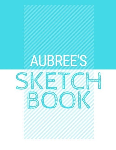 Aubree's Sketchbook: Personalized blue sketchbook with name: 120 Pages