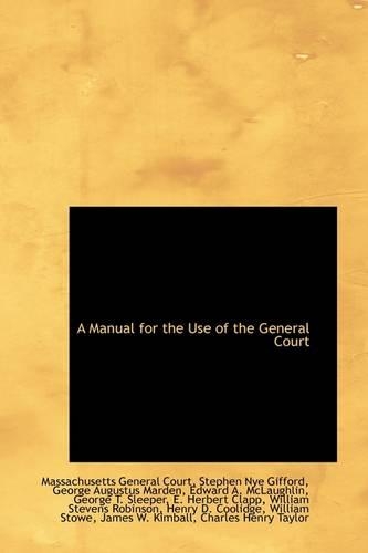 A Manual for the Use of the General Court: (English)