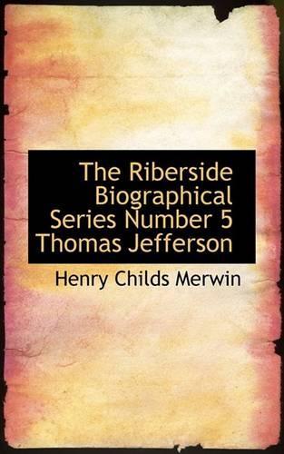 The Riberside Biographical Series Number 5 Thomas Jefferson