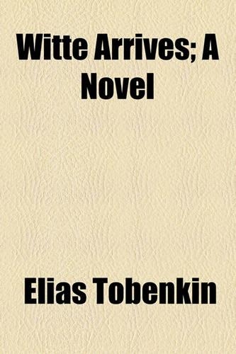 Witte Arrives; A Novel: (English)