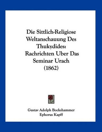 Die Sittlich-Religiose Weltanschauung Des Thukydides