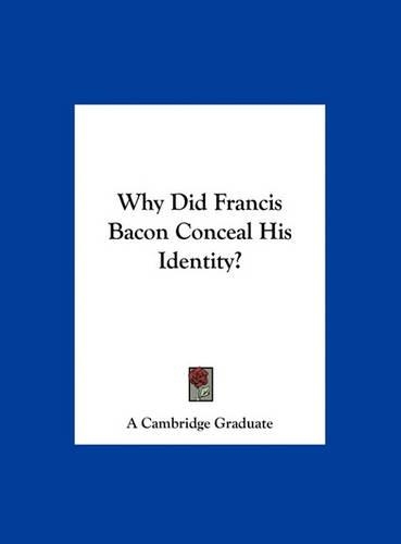 Why Did Francis Bacon Conceal His Identity?