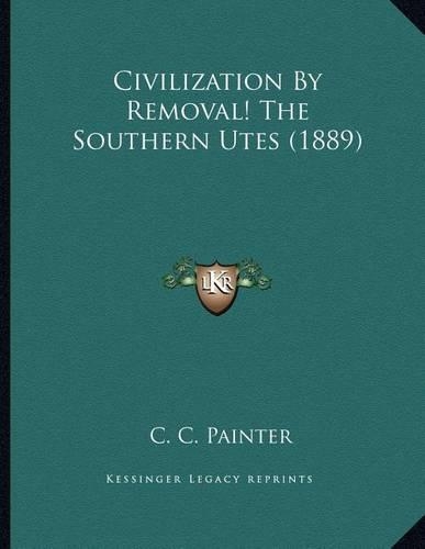 Civilization By Removal! The Southern Utes (1889)