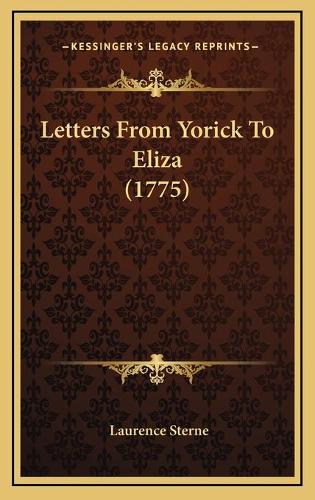 Letters From Yorick To Eliza (1775): (English)