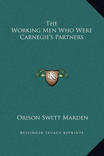 The Working Men Who Were Carnegie's Partners