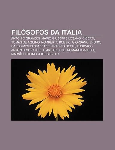 Filosofos Da Italia: Antonio Gramsci, Mario Giuseppe Losano, Cicero, Tomas de Aquino, Norberto Bobbio, Giordano Bruno, Carlo Michelstaedter(Portuguese)