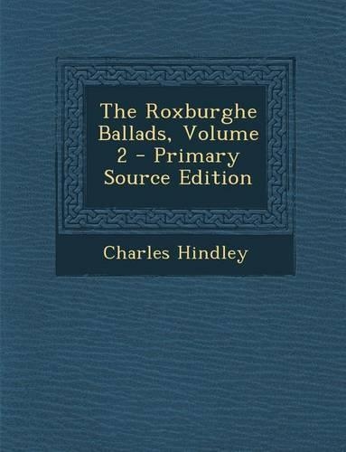 Roxburghe Ballads, Volume 2: (English)