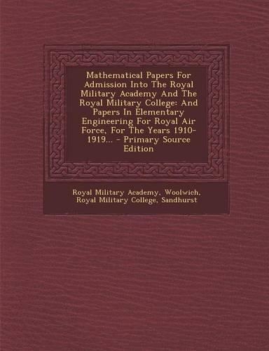 Mathematical Papers for Admission Into the Royal Military Academy and the Royal Military College