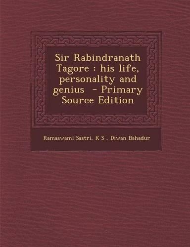 Sir Rabindranath Tagore: His Life, Personality and Genius