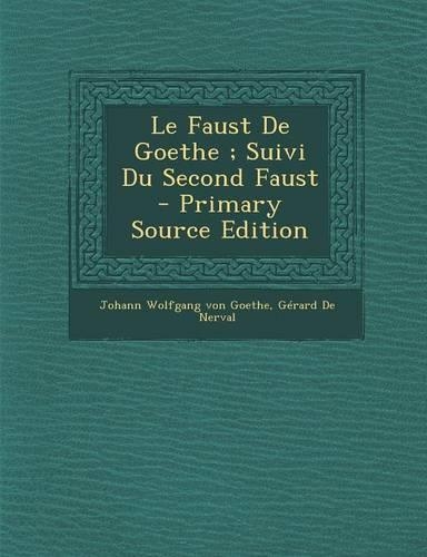 Le Faust de Goethe; Suivi Du Second Faust