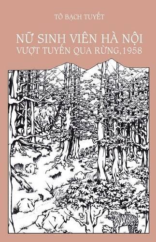 NU Sinh Vien Ha Noi Vuot Tuyen Qua Rung, 1958: (Vietnamese)