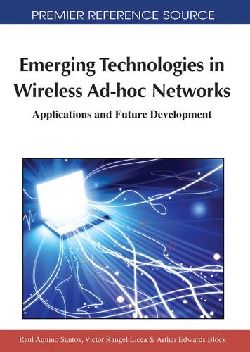 Emerging Technologies in Wireless AD-hoc Networks: Applications and Future Development(Advances in Wireless Technologies and Telecommunication)