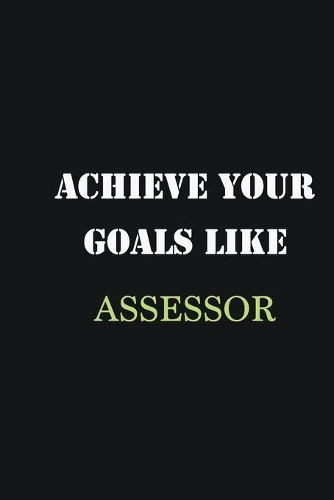 Achieve Your Goals Like Assessor