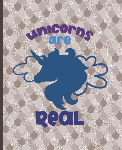 Unicorns Are Real: Unicorn Notebook, Unicorn Lined Writing Journal, Notebook for Journaling, Unicorn Notebook Cover, Unicorn Design on Pages, Gift for Girls and Teens(20 Unicorn Inspired)