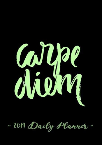 2019 Daily Planner - Carpe Diem