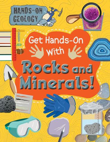 Get Hands-On with Rocks and Minerals!: (Hands-On Geology)