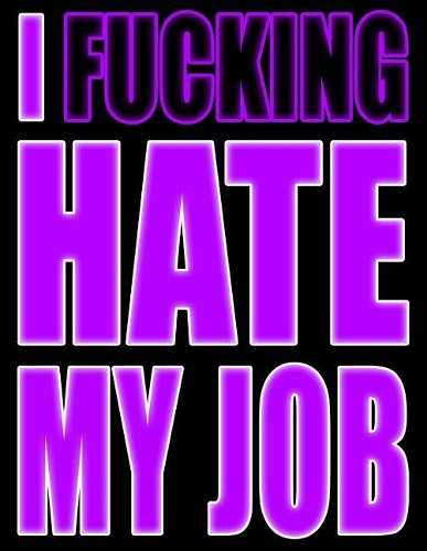 I Fucking Hate My Job