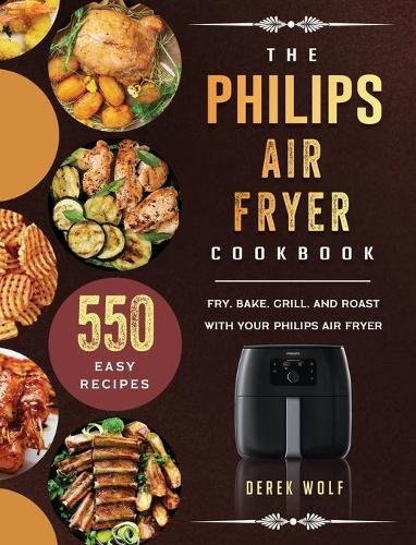 The Philips Air Fryer Cookbook