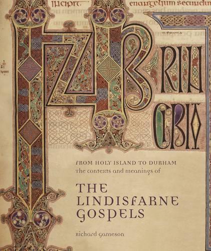 From Holy Island to Durham: The Contexts and Meanings of The Lindisfarne Gospels