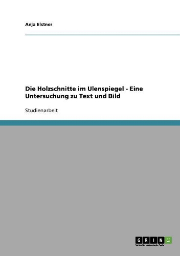 Die Holzschnitte im Ulenspiegel - Eine Untersuchung zu Text und Bild