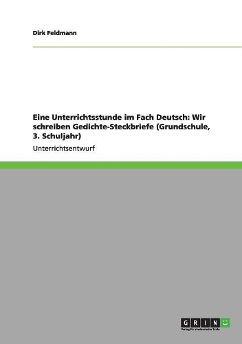 Eine Unterrichtsstunde im Fach Deutsch: Wir schreiben Gedichte-Steckbriefe (Grundschule, 3. Schuljahr)(German)