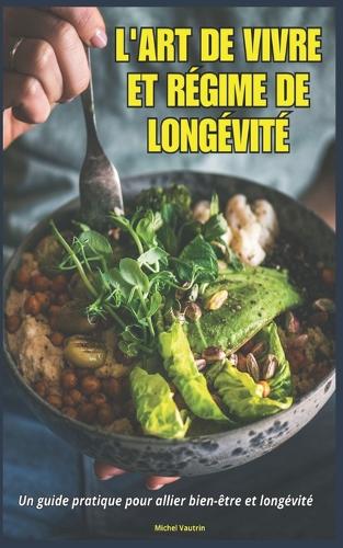 L'Art de Vivre et Régime de Longévité: Un guide pratique pour allier bien-être et longévité