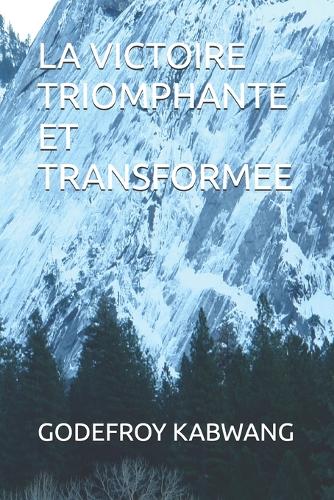 La Victoire Triomphante Et Transformee