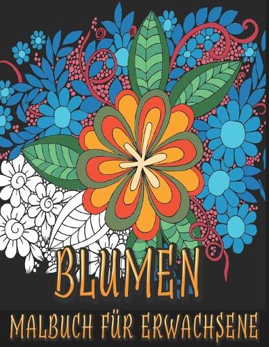 Blumen Malbuch für Erwachsene: Blumen Pflanzen & Garten Motive zum Malen und Entspannen