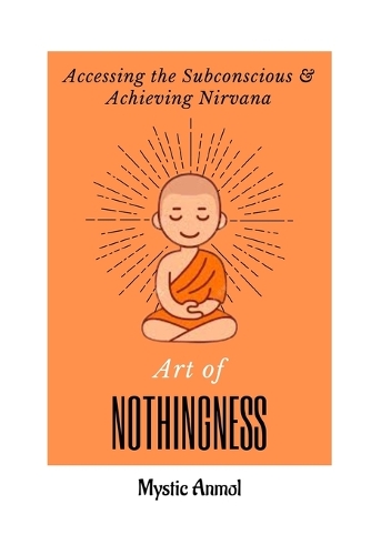 Art of Nothingness: Accessing the Subconscious & Achieving Nirvana