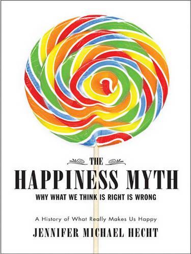 The Happiness Myth: An Expose
