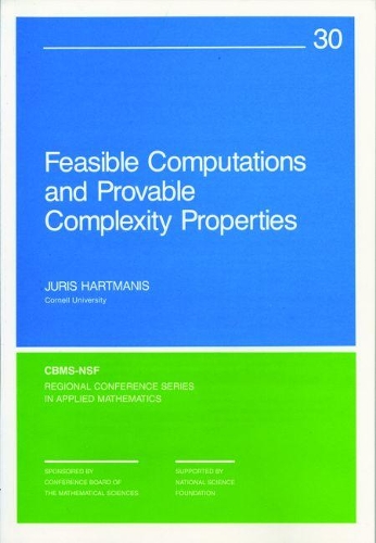 Feasible Computations and Provable Complexity Properties: (30 CBMS-NSF Regional Conference Series in Applied Mathematics)