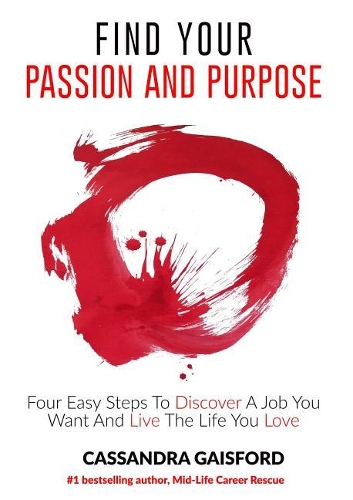 How to Find Your Passion and Purpose: Four Easy Steps to Discover a Job You Want and Live the Life You Love(1 Art of Living)