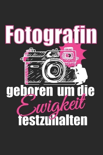 Fotografin geboren um die Ewigkeit festzuhalten