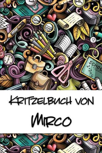 Kritzelbuch von Mirco: Kritzel- und Malbuch mit leeren Seiten für deinen personalisierten Vornamen