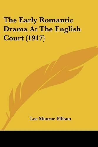 The Early Romantic Drama At The English Court (1917)