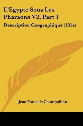 L'Egypte Sous Les Pharaons V2, Part 1: Description Geographique (1814)(French)