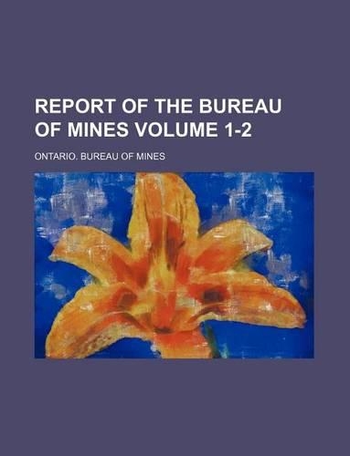 Report of the Bureau of Mines Volume 1-2
