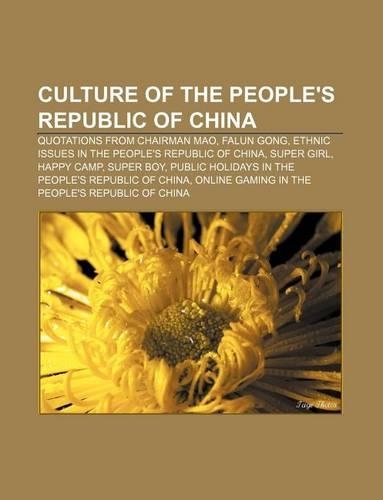 Culture of the People's Republic of China: Quotations from Chairman Mao, Falun Gong, Ethnic Issues in the People's Republic of China(English)