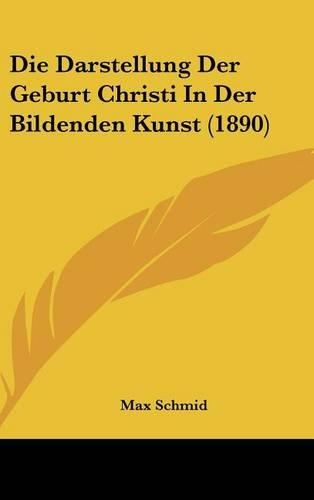 Die Darstellung Der Geburt Christi in Der Bildenden Kunst (1890)