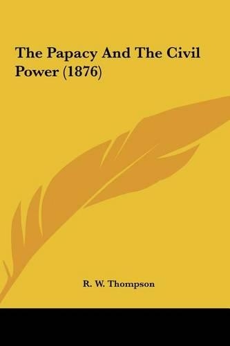 The Papacy and the Civil Power (1876)
