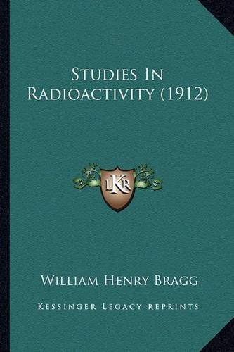 Studies In Radioactivity (1912)