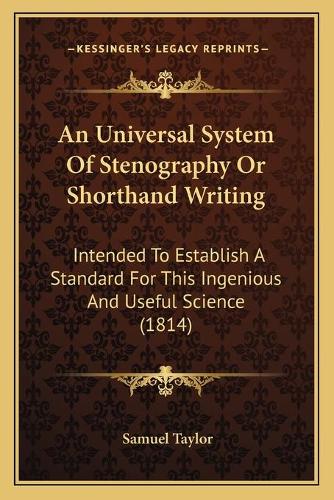 An Universal System Of Stenography Or Shorthand Writing