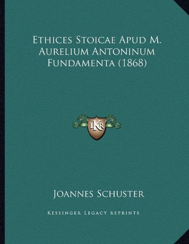 Ethices Stoicae Apud M. Aurelium Antoninum Fundamenta (1868)