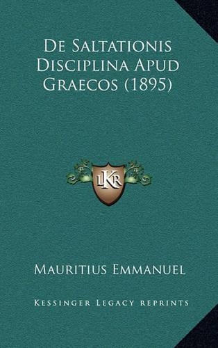 De Saltationis Disciplina Apud Graecos (1895): (Latin)